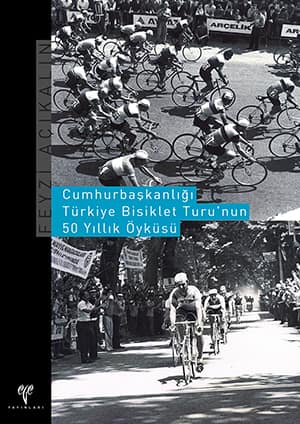 Cumhurbaskanligi Turkiye Bisiklet Turu'nun 50 Yillik Oykusu