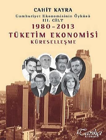 Cumhuriyet Ekonomisinin Oykusu 3. Cilt: 1980-2013 Tuketim Ekonomisi Kuresellesme