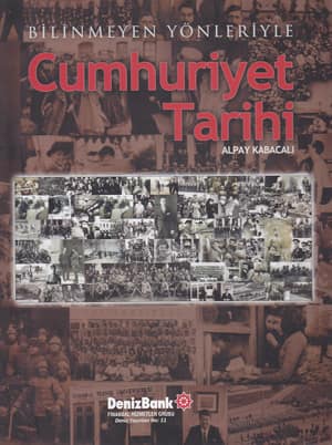 Bilinmeyen Yonleriyle Cumhuriyet Tarihi