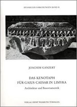 Das Kenotaph fur Gaius Caesar in Limyra: Architektur und Bauornamentik