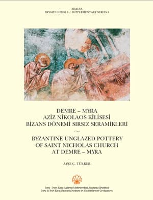 Byzantine Unglazed Pottery of Saint Nicholas Church at Demre–Myra - Adalya Supplementary Series 8