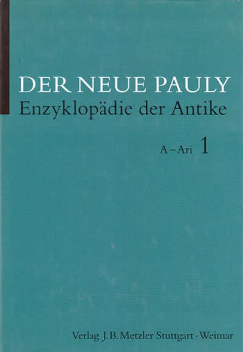 Der Neue Pauly - Enzyklopädie der Antike, Band 1: A - Ari