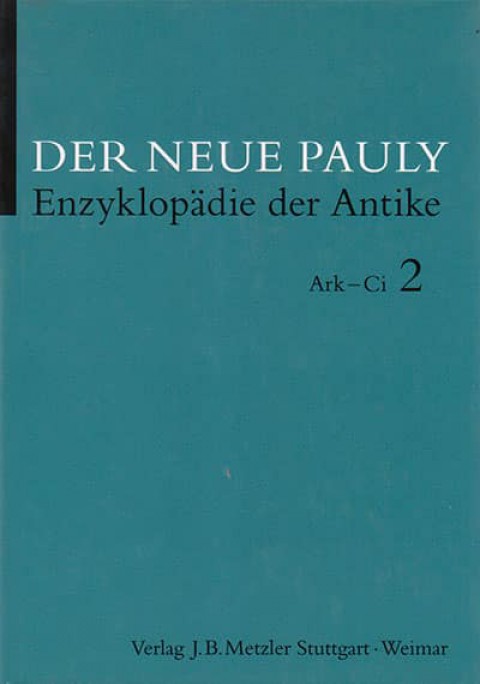 Der Neue Pauly - Enzyklopädie der Antike, Band 2: Ark - Ci