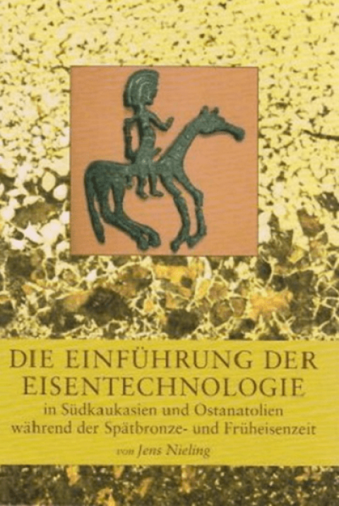 Die Einfuhrung der Eisentechnologie in Sudkaukasien und Ostanatolien warend der Spatbronze- und Fruheisenzeit