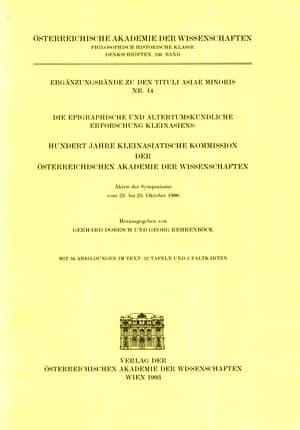 Die epigraphische und altertumskundliche Erforschung Kleinasiens: Hundert Jahre Kleinasiatische Kommission der Osterreichischen Akademie der Wissenschaften