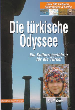 Die tuerkische Odyssee. Ein Kultureisefuehrer fuer die Tuerkei