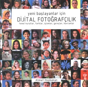 Yeni Baslayanlar icin Dijital Fotografcilik / Temel kurallar, farklar, islemler, gerecler, kavramlar