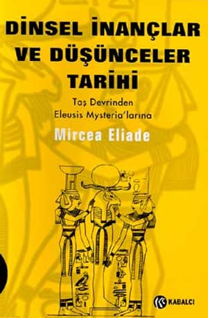 Dinsel Inanclar ve Dusunceler Tarihi Cilt 1 Tas Devrinden Eleusis Mysteria'larina