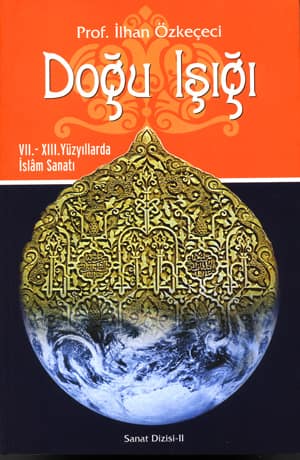 Dogu Isigi. VII.-XIII. Yuzyillarda Islam Sanati