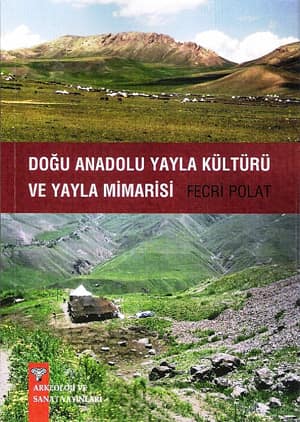 Dogu Anadolu Yayla Kulturu ve Yayla Mimarisi