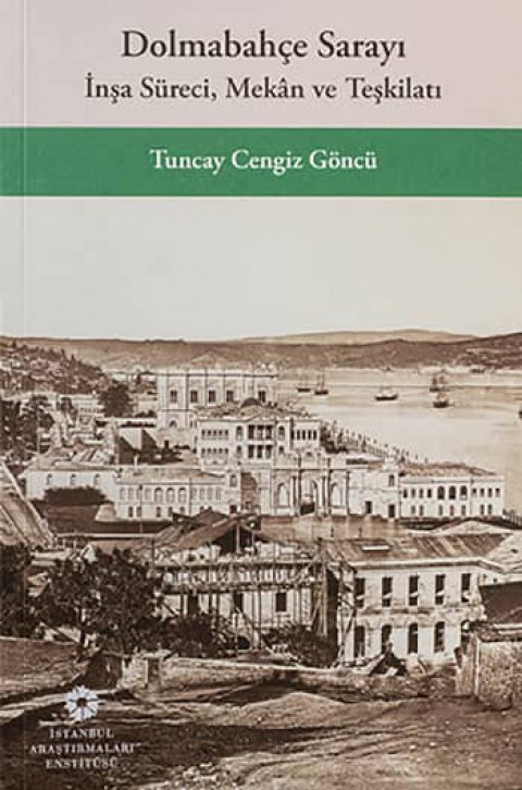 Dolmabahce Sarayi Insa Sureci, Mekan ve Teskilati