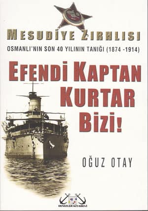 Efendi Kaptan Kurtar Bizi - Mesudiye Zirhlisi