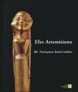 Efes Artemisionu. Bir Tanricanin Kutsal Mekani