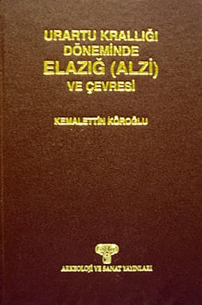 Urartu Kralligi Döneminde Elazig (Alzi) ve Cevresi
