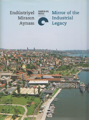 Rahmi Koc Muzesi Endustriyel Mirasin Aynasi / Rahmi M. Koc MuseumMirror of the Industrial Legacy
