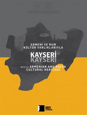 Kayseri with its Armenian and Greek Cultural Heritage - Ermeni ve Rum Kultur Varliklariyla Kayseri