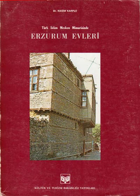 Turk İslam Mesken Mimarisinde Erzurum Evleri