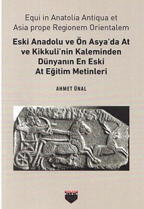 Eski Anadolu ve On Asya'da At ve Kikkuli'nin Kaleminden Dunyanin En Eski At Egitim Merkezi