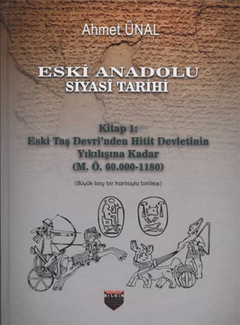 Eski Anadolu Siyasi Tarihi Kitap 1: Eski Tas Devri'nden Hitit Devletinin Yikilisina Kadar (M. Ö. 60.000 -1180)