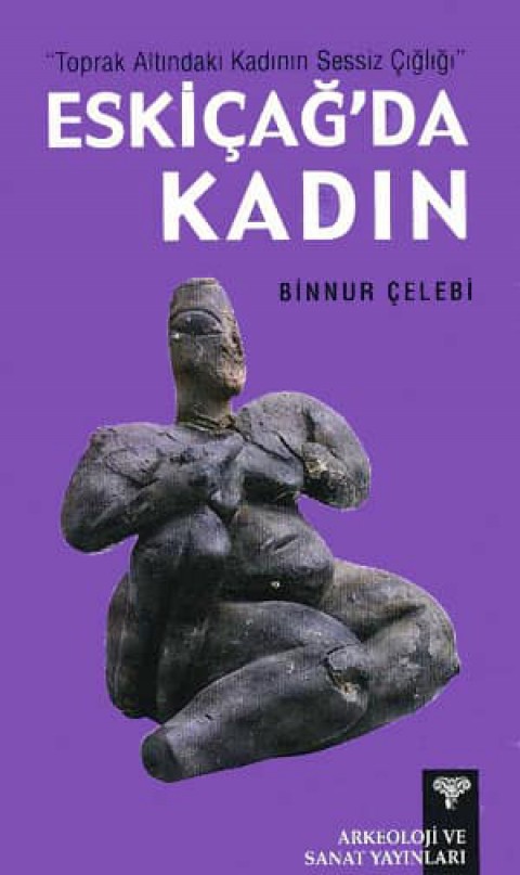 Toprak Altindaki Kadinin Sessiz Cigligi. Eskicag'da Kadin