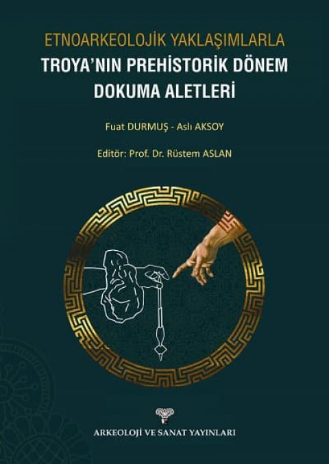 Etnoarkeolojik Yaklasimlarla Troya'nin Prehistorik Donem Dokuma Aletleri