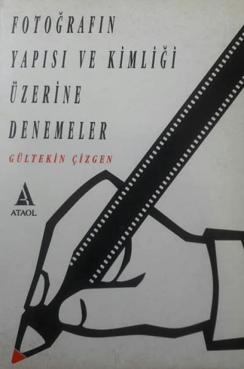 Fotografin Yapisi ve Kimligi Uzerine Denemeler