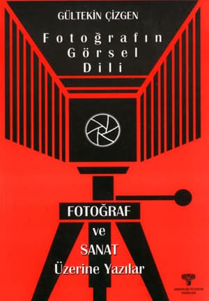 Fotografin Gorsel Dili. Fotograf ve Sanat UzerineYazilar