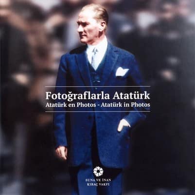 Atatürk in Photos / Fotoğraflarla Atatürk / Atatürk en Photos