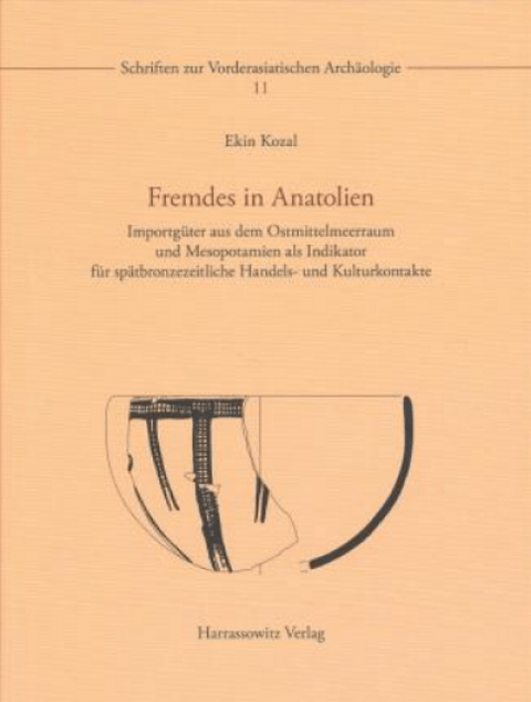 Fremdes in Anatolien. Importguter aus dem Ostmittelmeerraum und Mesopotamien als Indikator für Spatbronzezeitliche Handels- und Kulturkontakte