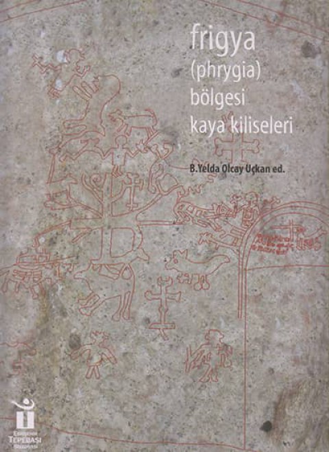 Frigya (Phrygia) Bolgesi Kaya Kiliseleri
