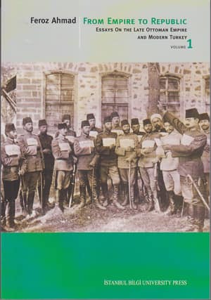 From Empire to Republic. Essays on the Ottoman Empire and Modern Turkey Volume 1-2