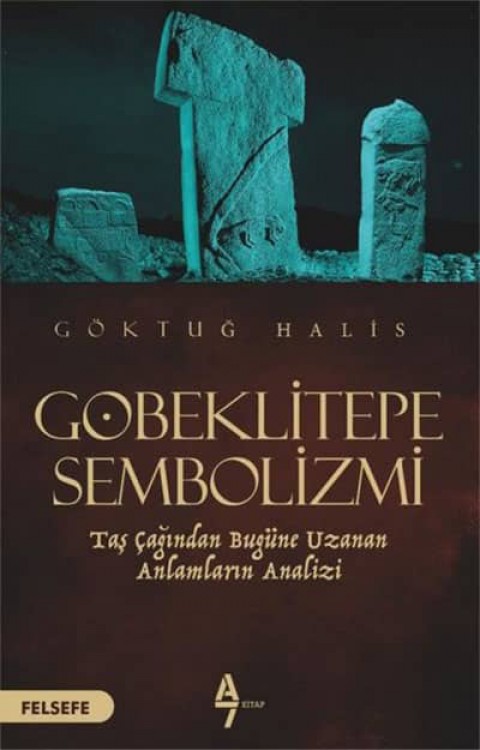 Gobeklitepe Sembolizmi. Tas Cagindan Bugune Uzanan Anlamlarin Analizi