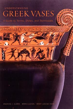 Understanding Greek Vases. A Guide to Terms, Styles and Techniques
