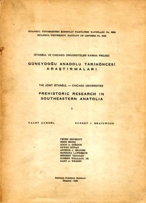 The Joint Istanbul-Chicago Universities Prehistoric Research in Southeastern Anatolia I