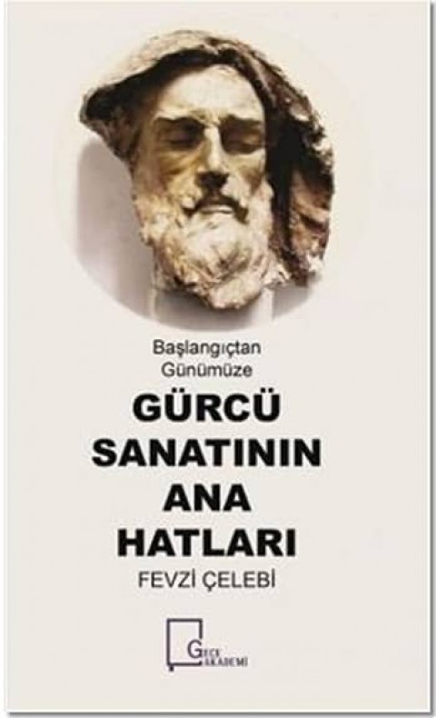 Baslangictan Gunumuze Gurcu Sanatinin Ana Hatlari