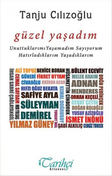 Guzel Yasadim. Unuttuklarimi Yasamadim Sayiyorum Hatirladiklarim Yasadiklarim
