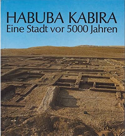 Habuba Kabira: Eine Stadt vor 5000 Jahren: Ausgrabungen der Deutschen Orient-Gesellschaft am Euphrat in Habuba Kabira, Syrien