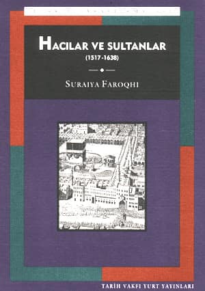 Hacilar ve Sultanlar Osmanli Doneminde Hac (1517-1638)
