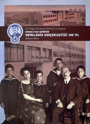Osmanli'dan Gunumuze Hayallerin Gerceklestigi 100 Yil - I.E. Ulagay Ilac Sanayii Turk A.S. 100 Yasinda