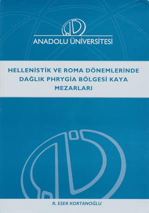 Hellenistik ve Roma Donemlerinde Daglik Phrygia Bolgesi Kaya Mezarlari