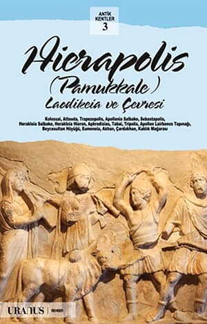 Hierapolis Pamukkale. Laodikeia ve Cevresi