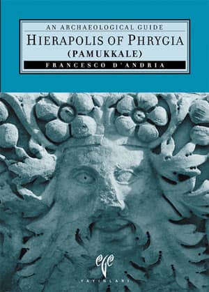 Hierapolis of Phrygia (Pamukkale). An Archaeological Guide