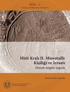 Hitit Kralı II. Muwatalli: Kisiligi ve Icraati Filolojik Belgeler Isiginda (Mit Deutscher Zusammenfassung)