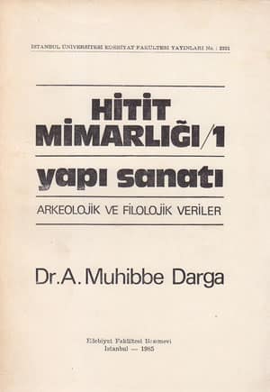 Hitit Mimarligi-1 Yapi Sanati, Arkeolojik ve Filolojik Veriler