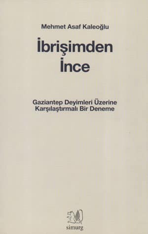 Ibrisimden Ince. Gaziantep Deyimleri Uzerine Karsilastirmali Bir Deneme