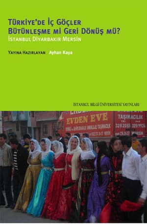 Turkiye'de Ic Gocler Butunlesme mi Geri Donus mu? Istanbul Diyarbakir Mersin_x000D_
