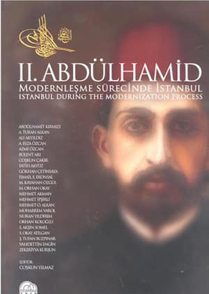 II. Abdulhamid. Istanbul During the Modernization Process/ Modernlesme Surecinde Istanbul