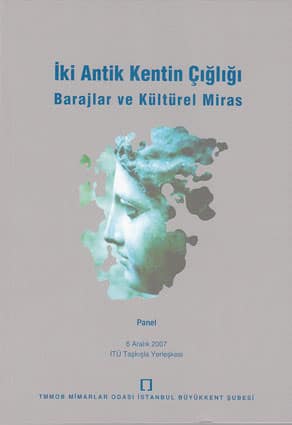 Iki Antik Kentin Cigligi. Barajlar ve Kulturel Miras