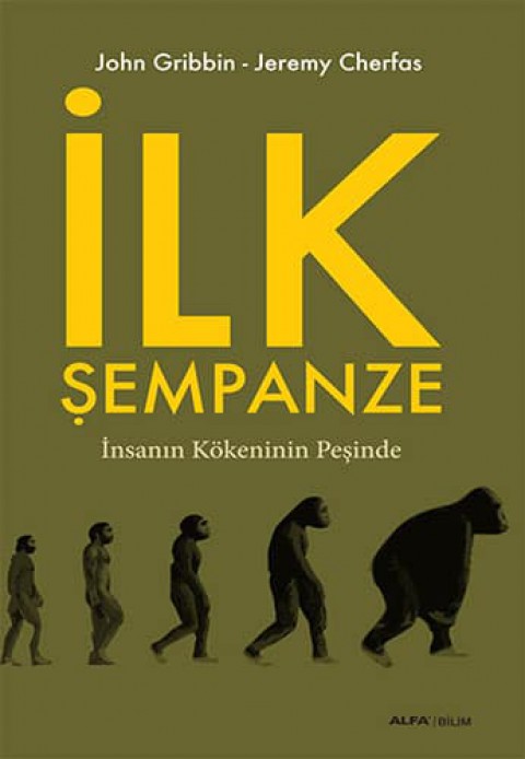 Ilk Sempanze. Insanin Kokeninin Pesinde