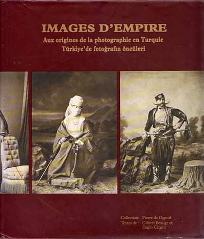 Images d'Empire. Aux origines de la photographie en Turquie